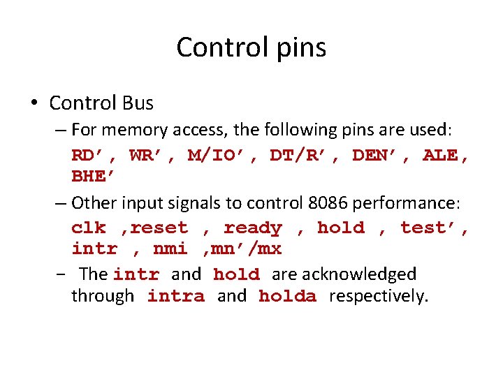 Control pins • Control Bus – For memory access, the following pins are used:
