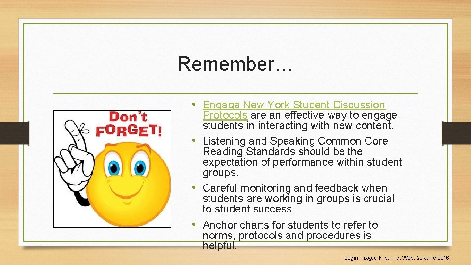 Remember… • Engage New York Student Discussion Protocols are an effective way to engage