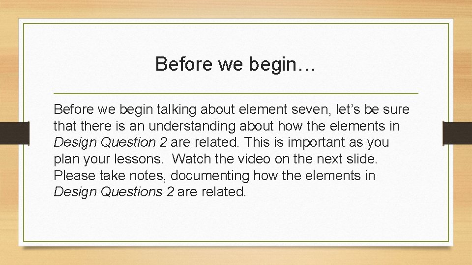 Before we begin… Before we begin talking about element seven, let’s be sure that