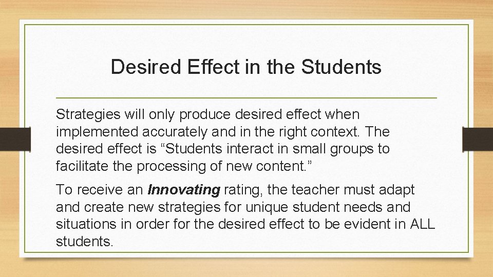 Desired Effect in the Students Strategies will only produce desired effect when implemented accurately