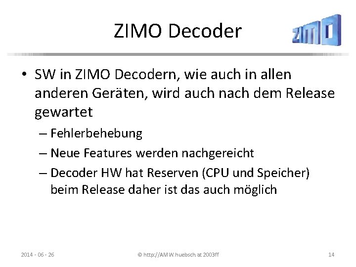 ZIMO Decoder • SW in ZIMO Decodern, wie auch in allen anderen Geräten, wird