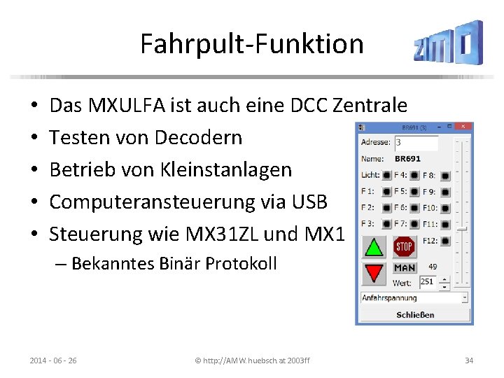 Fahrpult-Funktion • • • Das MXULFA ist auch eine DCC Zentrale Testen von Decodern