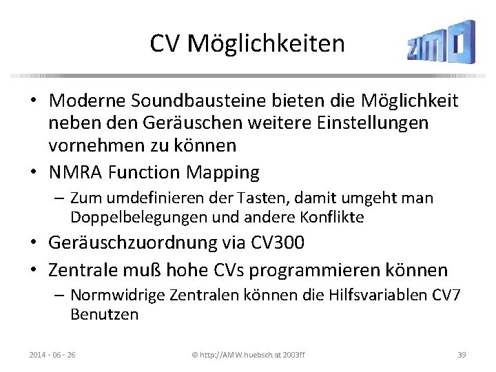 CV Möglichkeiten • Moderne Soundbausteine bieten die Möglichkeit neben den Geräuschen weitere Einstellungen vornehmen