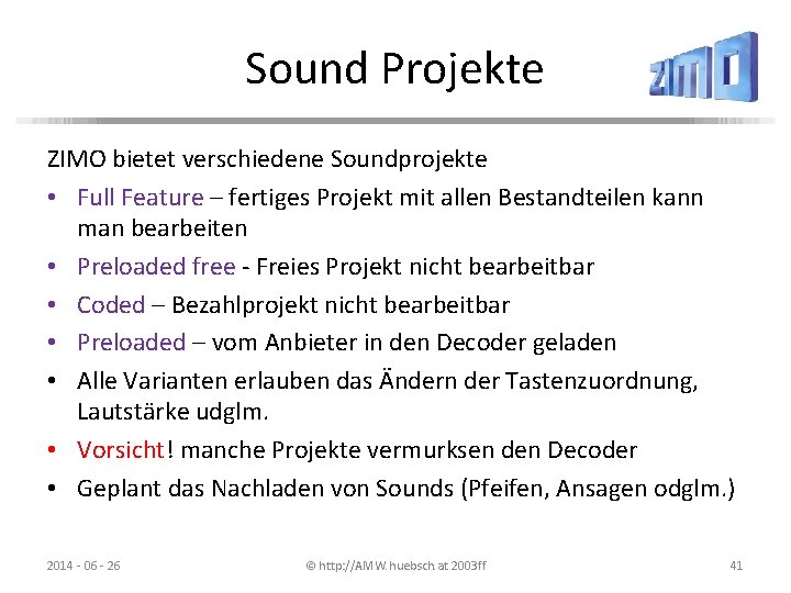 Sound Projekte ZIMO bietet verschiedene Soundprojekte • Full Feature – fertiges Projekt mit allen
