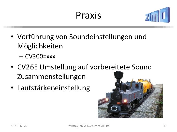 Praxis • Vorführung von Soundeinstellungen und Möglichkeiten – CV 300=xxx • CV 265 Umstellung