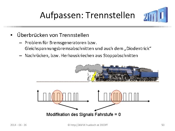 Aufpassen: Trennstellen • Überbrücken von Trennstellen – Problem für Bremsgeneratoren bzw. Gleichspannungsbremsabschnitten und auch