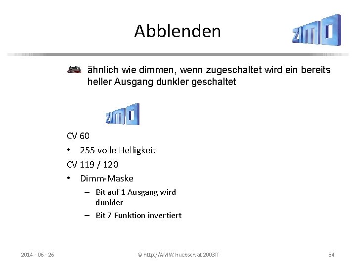 Abblenden ähnlich wie dimmen, wenn zugeschaltet wird ein bereits heller Ausgang dunkler geschaltet CV