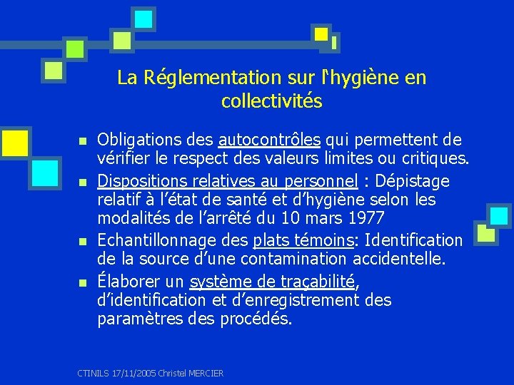 La Réglementation sur l‘hygiène en collectivités n n Obligations des autocontrôles qui permettent de