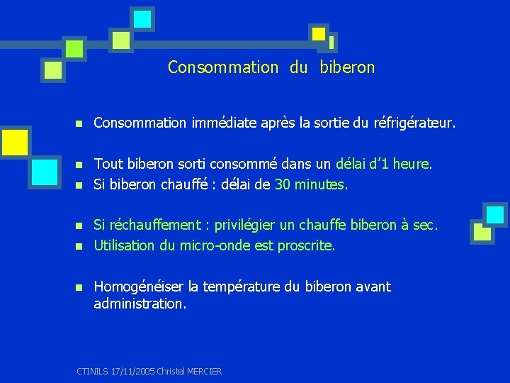 Consommation du biberon n Consommation immédiate après la sortie du réfrigérateur. n Tout biberon