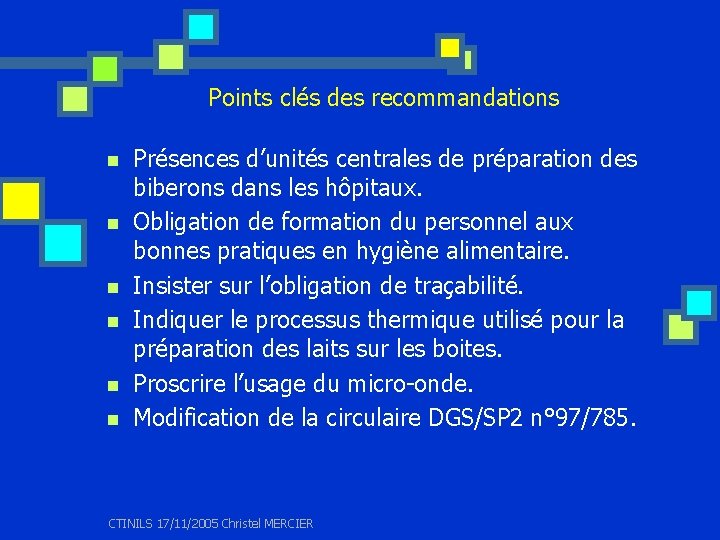 Points clés des recommandations n n n Présences d’unités centrales de préparation des biberons