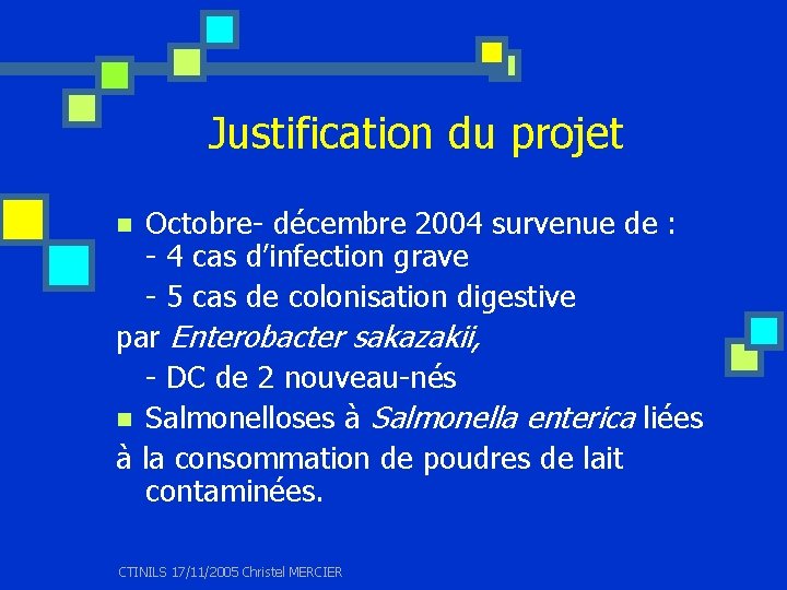 Justification du projet Octobre- décembre 2004 survenue de : - 4 cas d’infection grave