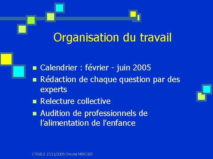 Organisation du travail n n Calendrier : février - juin 2005 Rédaction de chaque
