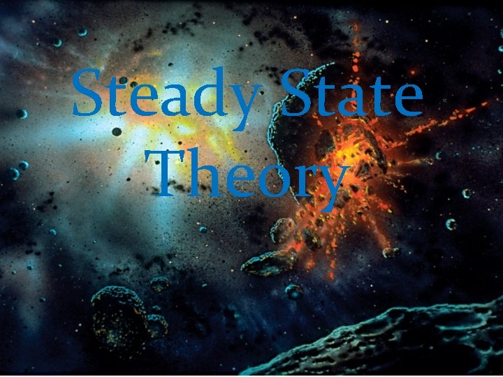 Steady State Theory 