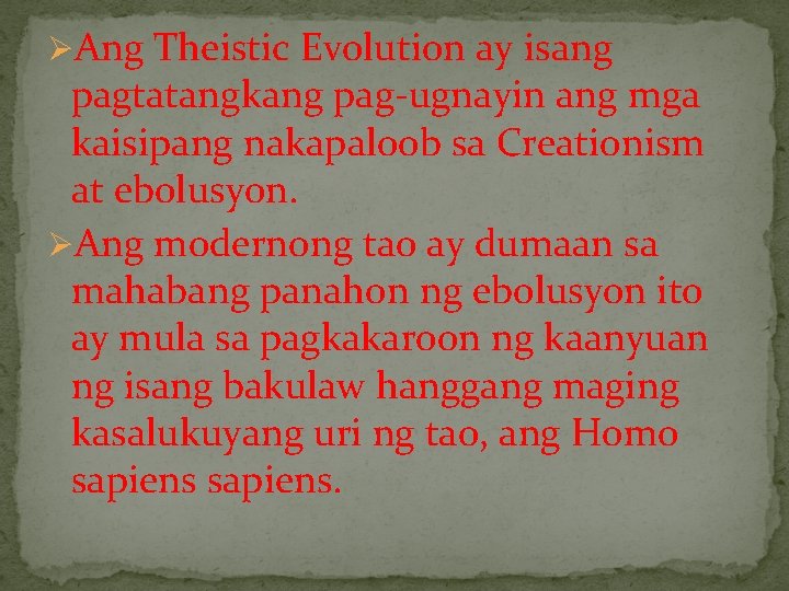 ØAng Theistic Evolution ay isang pagtatangkang pag-ugnayin ang mga kaisipang nakapaloob sa Creationism at