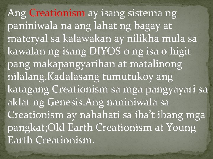 Ang Creationism ay isang sistema ng paniniwala na ang lahat ng bagay at materyal