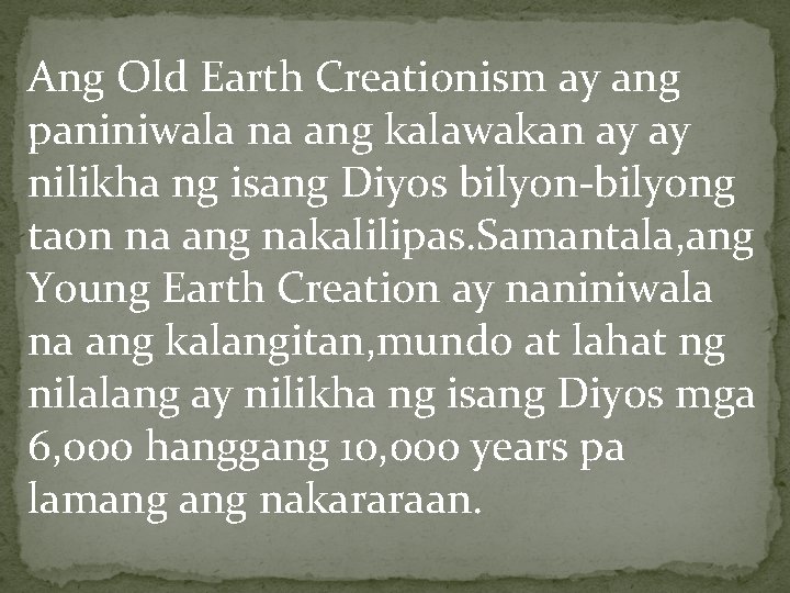 Ang Old Earth Creationism ay ang paniniwala na ang kalawakan ay ay nilikha ng