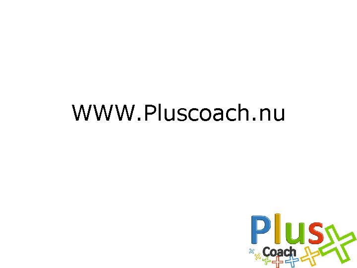 WWW. Pluscoach. nu 