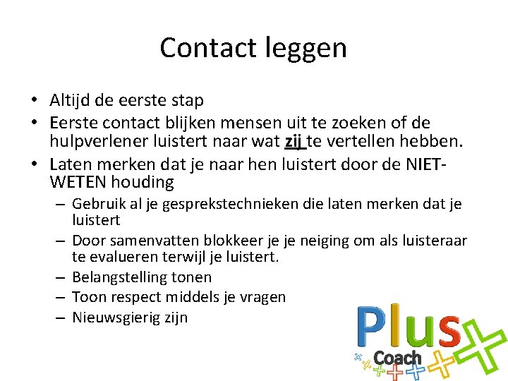 Contact leggen • Altijd de eerste stap • Eerste contact blijken mensen uit te