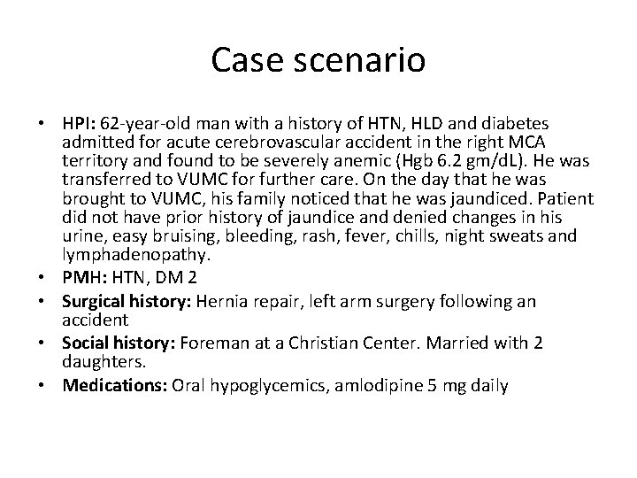 Case scenario • HPI: 62 -year-old man with a history of HTN, HLD and
