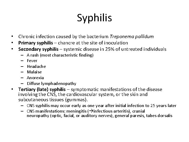 Syphilis • Chronic infection caused by the bacterium Treponema pallidum • Primary syphilis –