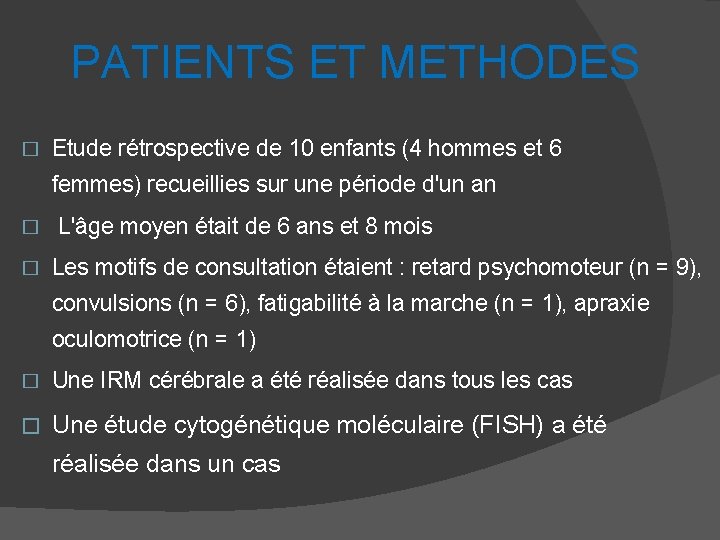 PATIENTS ET METHODES � Etude rétrospective de 10 enfants (4 hommes et 6 femmes)