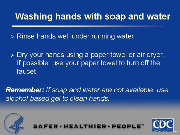 Washing hands with soap and water Ø Rinse hands well under running water Ø