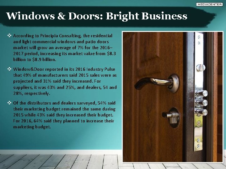 Windows & Doors: Bright Business v According to Principia Consulting, the residential and light