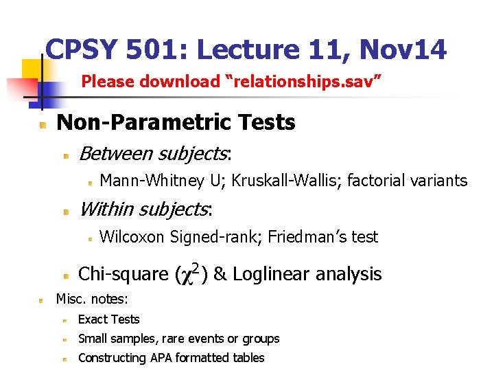 CPSY 501: Lecture 11, Nov 14 Please download “relationships. sav” Non-Parametric Tests Between subjects: CPSY 501: Lecture 11, Nov 14 Please download “relationships. sav” Non-Parametric Tests Between subjects: