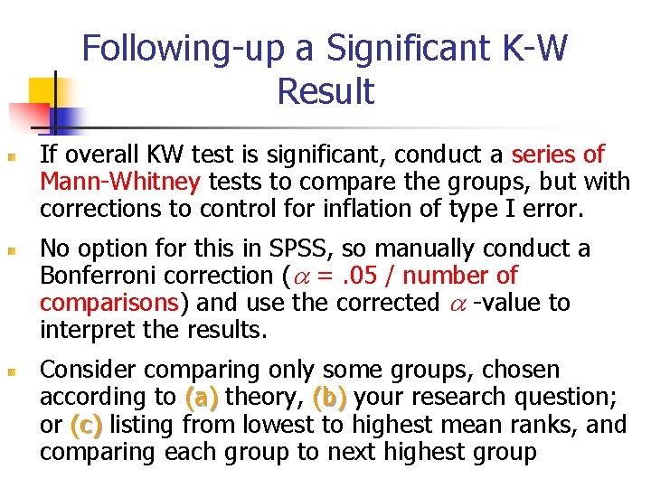 Following-up a Significant K-W Result If overall KW test is significant, conduct a series Following-up a Significant K-W Result If overall KW test is significant, conduct a series
