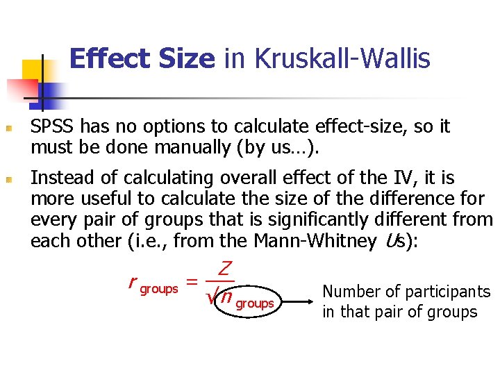 Effect Size in Kruskall-Wallis SPSS has no options to calculate effect-size, so it must Effect Size in Kruskall-Wallis SPSS has no options to calculate effect-size, so it must
