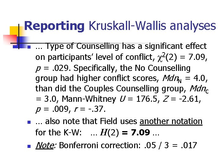 Reporting Kruskall-Wallis analyses n n n … Type of Counselling has a significant effect Reporting Kruskall-Wallis analyses n n n … Type of Counselling has a significant effect