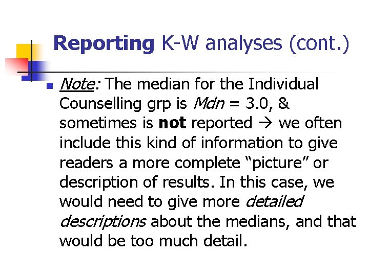 Reporting K-W analyses (cont. ) n Note: The median for the Individual Counselling grp Reporting K-W analyses (cont. ) n Note: The median for the Individual Counselling grp