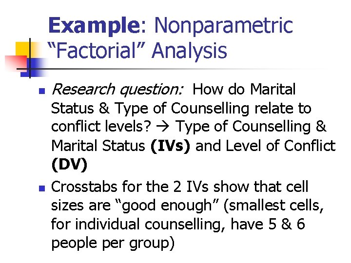 Example: Nonparametric “Factorial” Analysis n n Research question: How do Marital Status & Type Example: Nonparametric “Factorial” Analysis n n Research question: How do Marital Status & Type