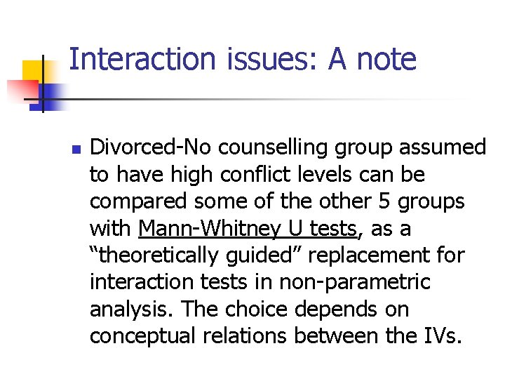 Interaction issues: A note n Divorced-No counselling group assumed to have high conflict levels Interaction issues: A note n Divorced-No counselling group assumed to have high conflict levels