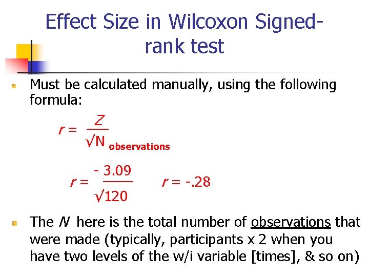 Effect Size in Wilcoxon Signedrank test Must be calculated manually, using the following formula: Effect Size in Wilcoxon Signedrank test Must be calculated manually, using the following formula:
