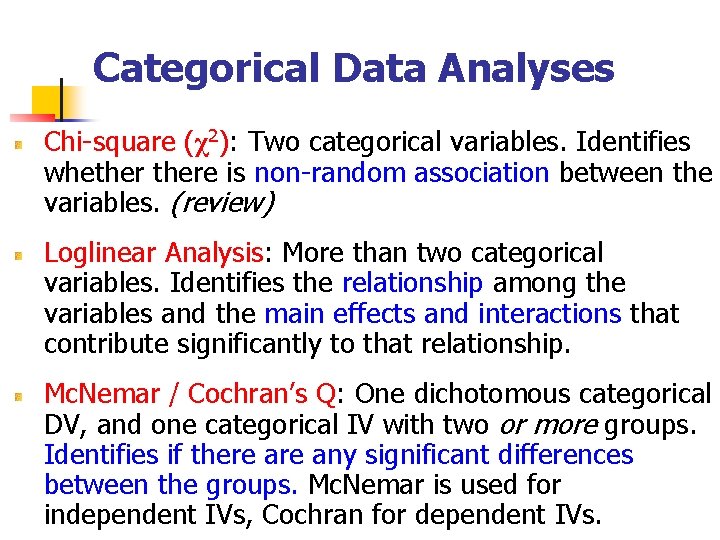 Categorical Data Analyses Chi-square (χ2): Two categorical variables. Identifies whethere is non-random association between Categorical Data Analyses Chi-square (χ2): Two categorical variables. Identifies whethere is non-random association between