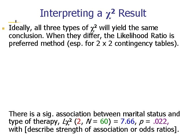 Interpreting a χ2 Result Ideally, all three types of χ2 will yield the same Interpreting a χ2 Result Ideally, all three types of χ2 will yield the same