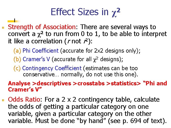 Effect Sizes in χ2 Strength of Association: There are several ways to convert a Effect Sizes in χ2 Strength of Association: There are several ways to convert a