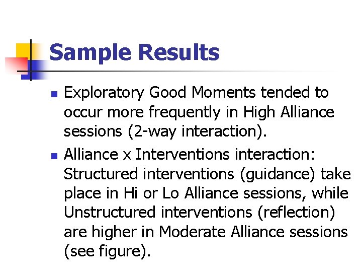 Sample Results n n Exploratory Good Moments tended to occur more frequently in High Sample Results n n Exploratory Good Moments tended to occur more frequently in High