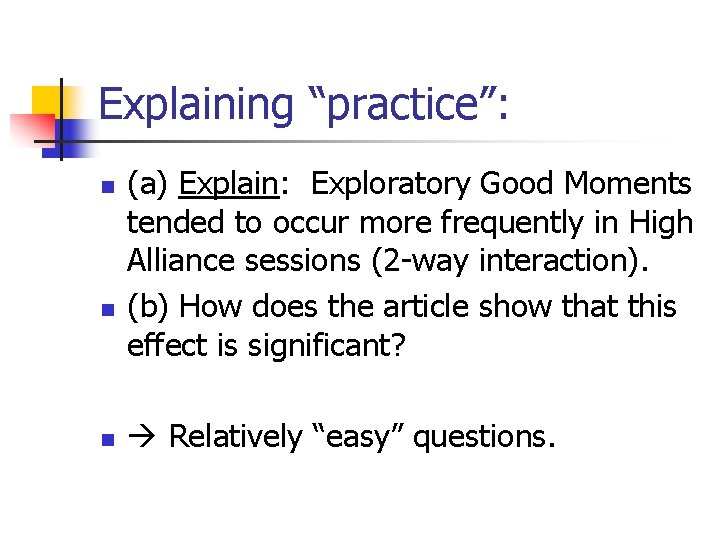 Explaining “practice”: n n n (a) Explain: Exploratory Good Moments tended to occur more Explaining “practice”: n n n (a) Explain: Exploratory Good Moments tended to occur more