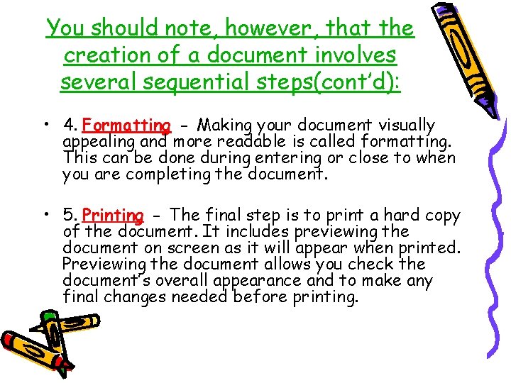 You should note, however, that the creation of a document involves several sequential steps(cont’d): You should note, however, that the creation of a document involves several sequential steps(cont’d):