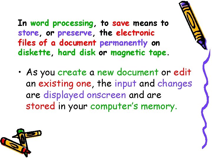 In word processing, to save means to store, or preserve, the electronic files of In word processing, to save means to store, or preserve, the electronic files of