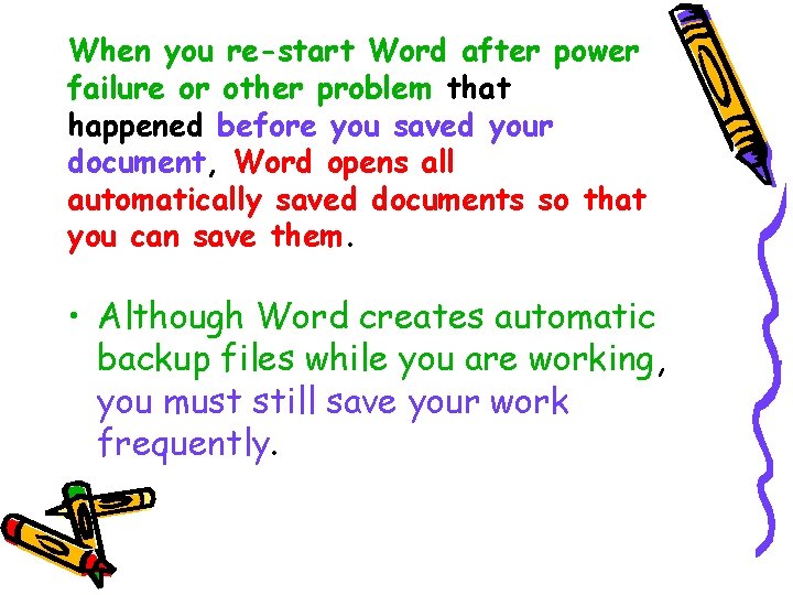When you re-start Word after power failure or other problem that happened before you When you re-start Word after power failure or other problem that happened before you