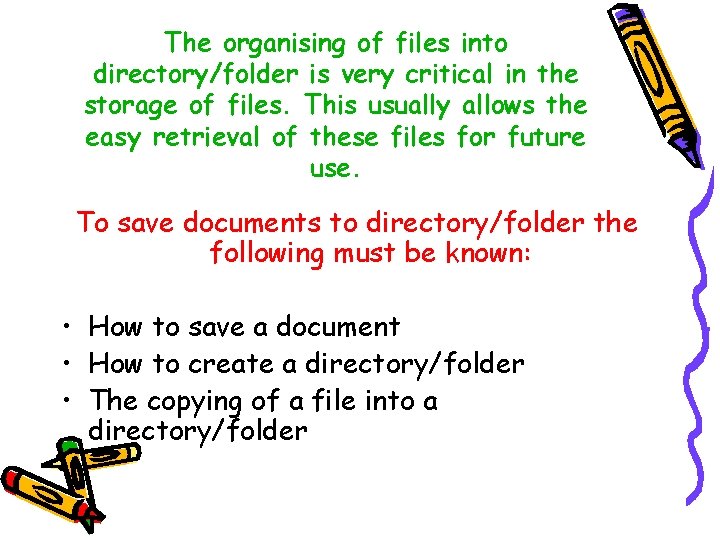The organising of files into directory/folder is very critical in the storage of files. The organising of files into directory/folder is very critical in the storage of files.