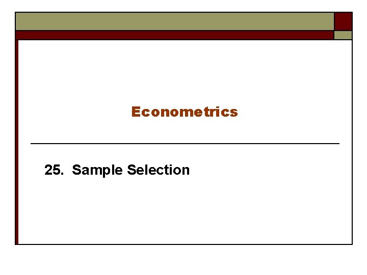 Econometrics 25. Sample Selection 