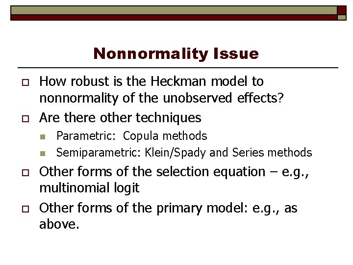 Nonnormality Issue o o How robust is the Heckman model to nonnormality of the