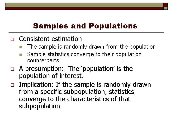 Samples and Populations o Consistent estimation n n o o The sample is randomly