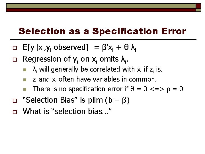 Selection as a Specification Error o o E[yi|xi, yi observed] = β’xi + θ