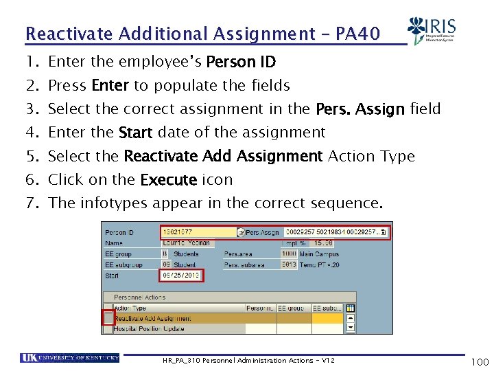 Reactivate Additional Assignment – PA 40 1. Enter the employee’s Person ID 2. Press