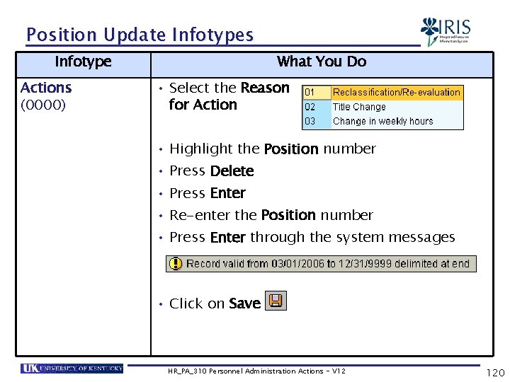 Position Update Infotypes Infotype Actions (0000) What You Do • Select the Reason for